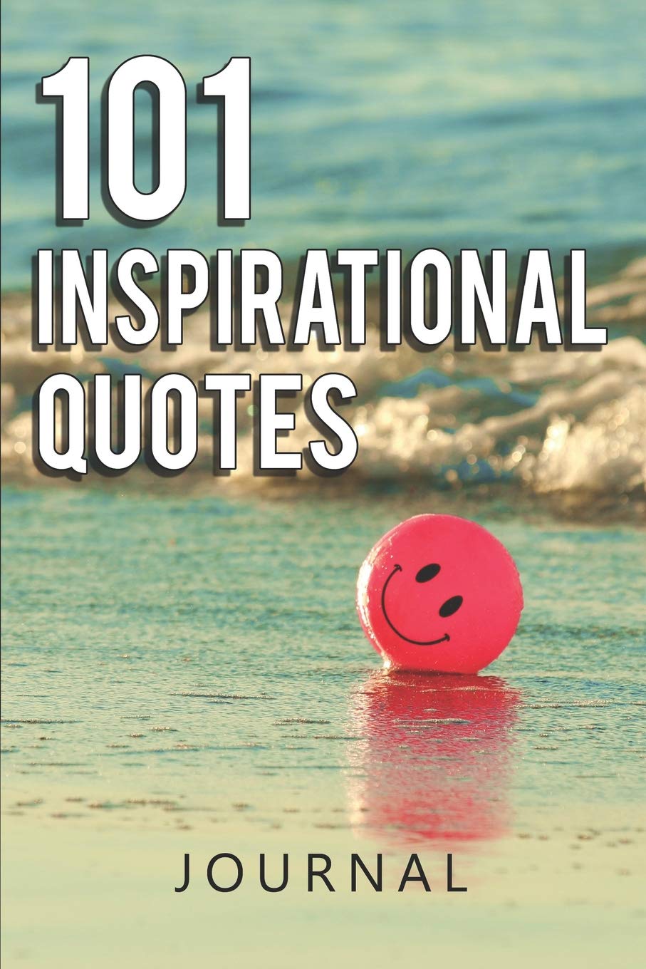 101 Inspirational Quotes Journal: A Self-Help Book For Writing With 101 Inspiring Quotes