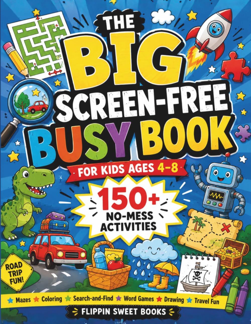 The Big Screen-Free Busy Book for Kids Ages 4-8: 150+ No-Mess Mazes, Coloring Pages, Search-and-Find Puzzles, Word Games, Drawing Prompts & Travel Activities